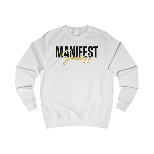 Manifest Success Unisex Sweatshirt